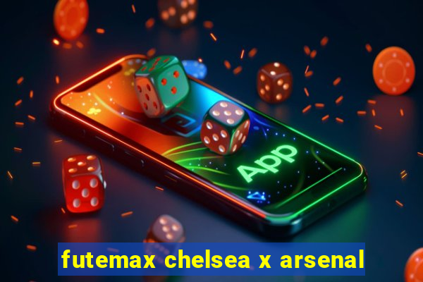 futemax chelsea x arsenal